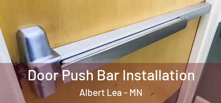 Door Push Bar Installation Albert Lea - MN