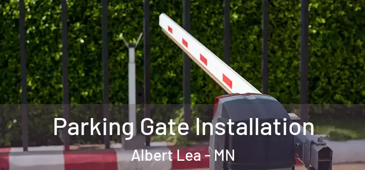 Parking Gate Installation Albert Lea - MN